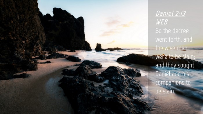 Picture 04 - Daniel 2:13 WEB Desktop Wallpaper - So the decree went forth, and the wise men were - Desktop Bible Verse Wallpaper