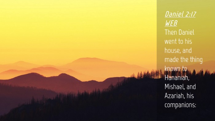 Picture 04 - Daniel 2:17 WEB Desktop Wallpaper - Then Daniel went to his house, and made the thing - Desktop Bible Verse Wallpaper