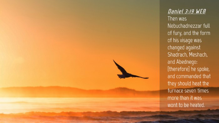 Picture 04 - Daniel 3:19 WEB Desktop Wallpaper - Then was Nebuchadnezzar full of fury, and the - Desktop Bible Verse Wallpaper
