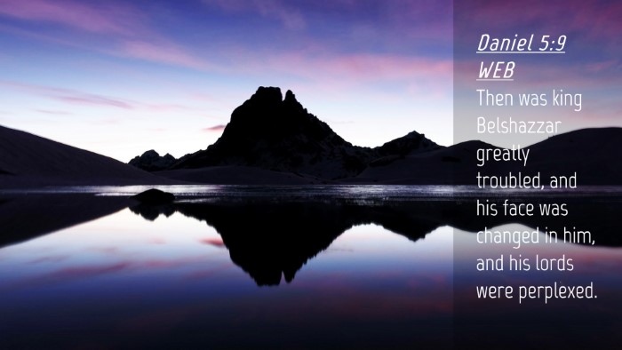 Picture 04 - Daniel 5:9 WEB Desktop Wallpaper - Then was king Belshazzar greatly troubled, and - Desktop Bible Verse Wallpaper