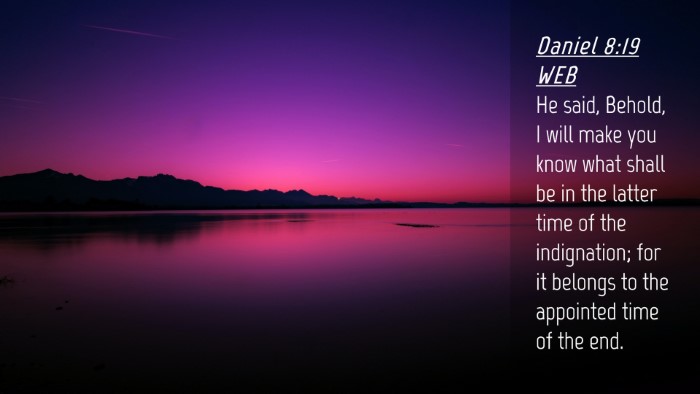 Picture 04 - Daniel 8:19 WEB Desktop Wallpaper - He said, Behold, I will make you know what shall - Desktop Bible Verse Wallpaper