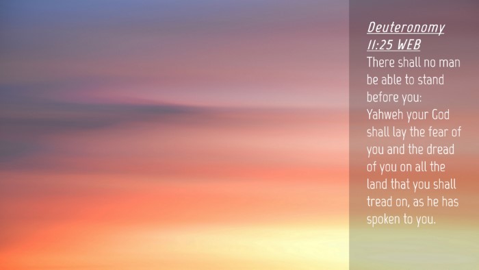 Picture 04 - Deuteronomy 11:25 WEB Desktop Wallpaper - There shall no man be able to stand before you: - Desktop Bible Verse Wallpaper