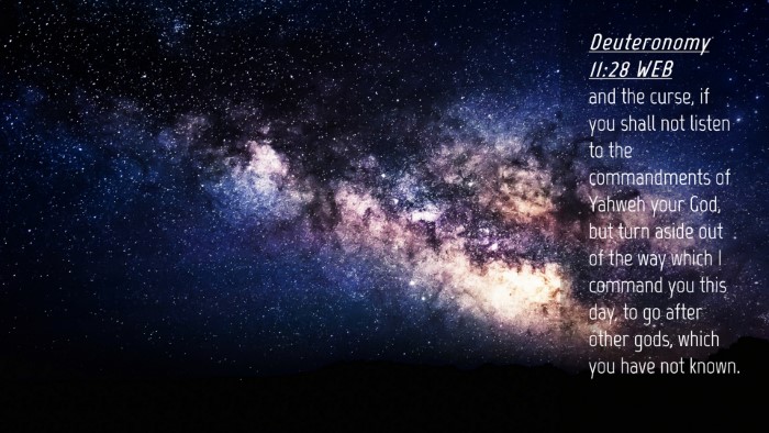 Picture 04 - Deuteronomy 11:28 WEB Desktop Wallpaper - and the curse, if you shall not listen to the - Desktop Bible Verse Wallpaper