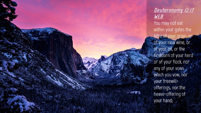 Picture 04 - Deuteronomy 12:17 WEB Desktop Wallpaper - You may not eat within your gates the tithe of - Desktop Bible Verse Wallpaper