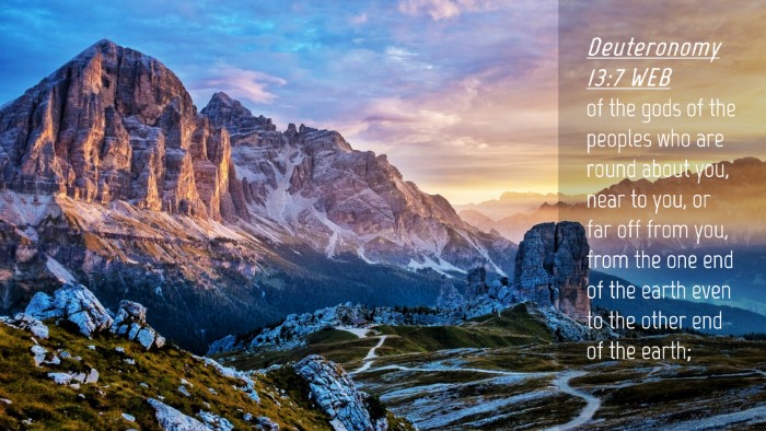 Picture 04 - Deuteronomy 13:7 WEB Desktop Wallpaper - of the gods of the peoples who are round about - Desktop Bible Verse Wallpaper