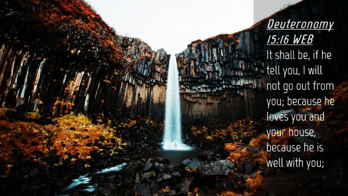 Picture 04 - Deuteronomy 15:16 WEB Desktop Wallpaper - It shall be, if he tell you, I will not go out - Desktop Bible Verse Wallpaper