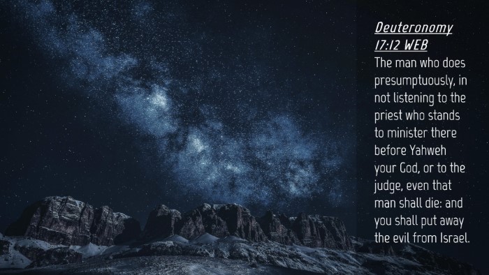 Picture 04 - Deuteronomy 17:12 WEB Desktop Wallpaper - The man who does presumptuously, in not listening - Desktop Bible Verse Wallpaper
