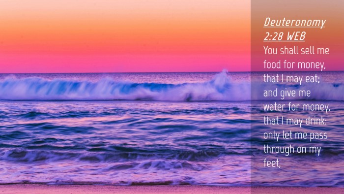 Picture 04 - Deuteronomy 2:28 WEB Desktop Wallpaper - You shall sell me food for money, that I may eat; - Desktop Bible Verse Wallpaper