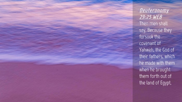 Picture 04 - Deuteronomy 29:25 WEB Desktop Wallpaper - Then men shall say, Because they forsook the - Desktop Bible Verse Wallpaper