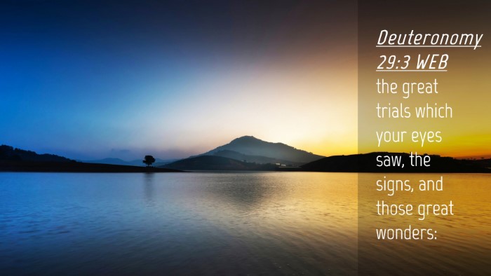 Picture 04 - Deuteronomy 29:3 WEB Desktop Wallpaper - the great trials which your eyes saw, the signs, - Desktop Bible Verse Wallpaper