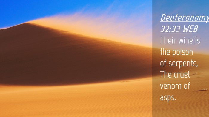 Picture 04 - Deuteronomy 32:33 WEB Desktop Wallpaper - Their wine is the poison of serpents, The cruel - Desktop Bible Verse Wallpaper