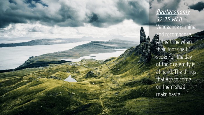 Picture 04 - Deuteronomy 32:35 WEB Desktop Wallpaper - Vengeance is mine, and recompense, At the time - Desktop Bible Verse Wallpaper