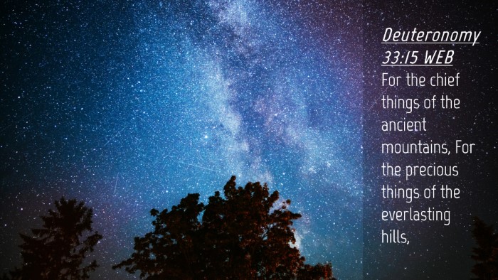 Picture 04 - Deuteronomy 33:15 WEB Desktop Wallpaper - For the chief things of the ancient mountains, - Desktop Bible Verse Wallpaper