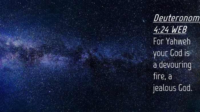 Picture 04 - Deuteronomy 4:24 WEB Desktop Wallpaper - For Yahweh your God is a devouring fire, a - Desktop Bible Verse Wallpaper