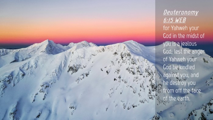 Picture 04 - Deuteronomy 6:15 WEB Desktop Wallpaper - for Yahweh your God in the midst of you is a - Desktop Bible Verse Wallpaper