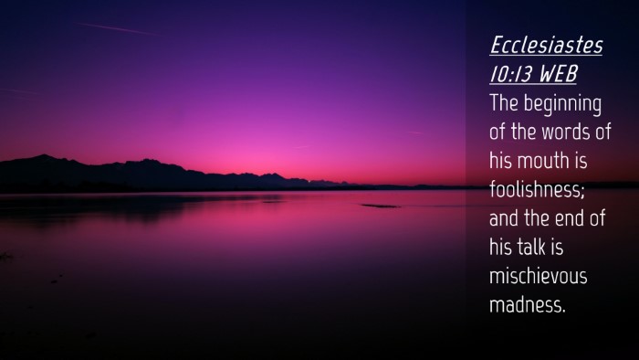 Picture 04 - Ecclesiastes 10:13 WEB Desktop Wallpaper - The beginning of the words of his mouth is - Desktop Bible Verse Wallpaper