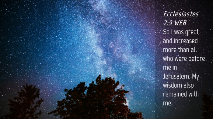 Picture 04 - Ecclesiastes 2:9 WEB Desktop Wallpaper - So I was great, and increased more than all who - Desktop Bible Verse Wallpaper