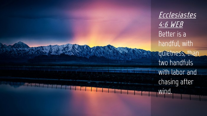 Picture 04 - Ecclesiastes 4:6 WEB Desktop Wallpaper - Better is a handful, with quietness, than two - Desktop Bible Verse Wallpaper