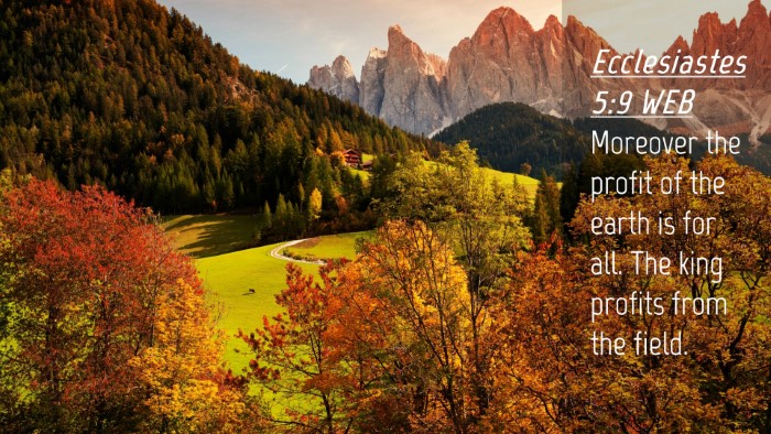 Picture 04 - Ecclesiastes 5:9 WEB Desktop Wallpaper - Moreover the profit of the earth is for all. The - Desktop Bible Verse Wallpaper