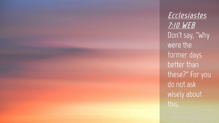 Picture 04 - Ecclesiastes 7:10 WEB Desktop Wallpaper - Don't say, 