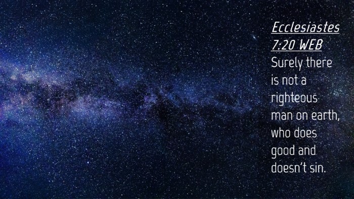 Picture 04 - Ecclesiastes 7:20 WEB Desktop Wallpaper - Surely there is not a righteous man on earth, who - Desktop Bible Verse Wallpaper