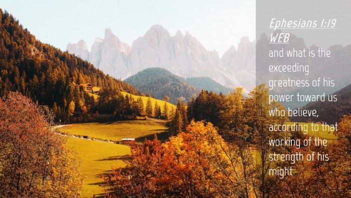 Picture 04 - Ephesians 1:19 WEB Desktop Wallpaper - and what is the exceeding greatness of his power - Desktop Bible Verse Wallpaper