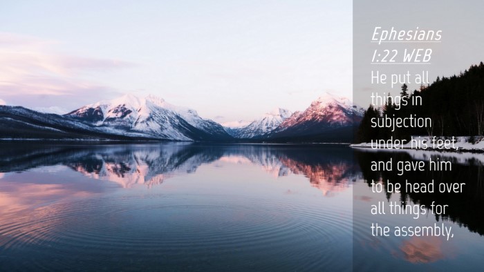 Picture 04 - Ephesians 1:22 WEB Desktop Wallpaper - He put all things in subjection under his feet, - Desktop Bible Verse Wallpaper