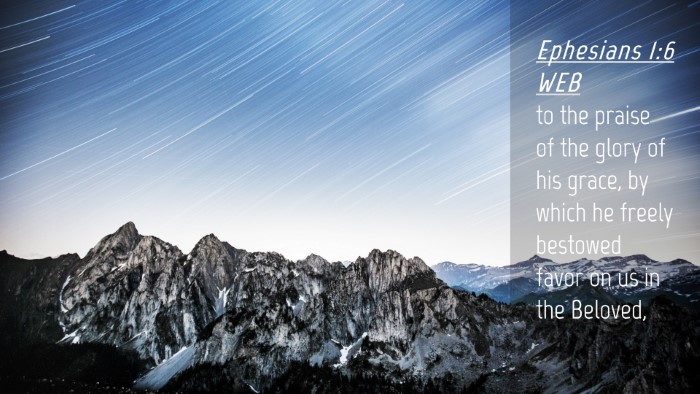 Picture 04 - Ephesians 1:6 WEB Desktop Wallpaper - to the praise of the glory of his grace, by which - Desktop Bible Verse Wallpaper