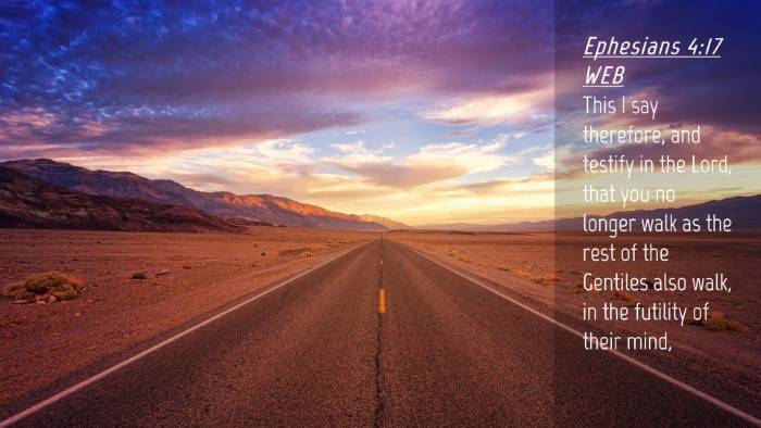 Picture 04 - Ephesians 4:17 WEB Desktop Wallpaper - This I say therefore, and testify in the Lord, - Desktop Bible Verse Wallpaper