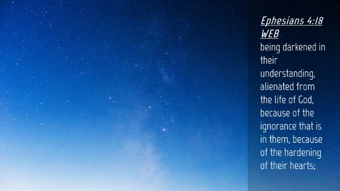 Picture 04 - Ephesians 4:18 WEB Desktop Wallpaper - being darkened in their understanding, alienated - Desktop Bible Verse Wallpaper