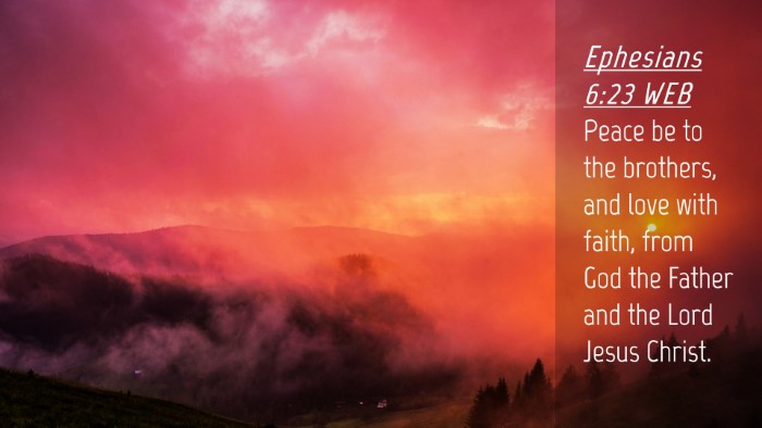 Picture 04 - Ephesians 6:23 WEB Desktop Wallpaper - Peace be to the brothers, and love with faith, - Desktop Bible Verse Wallpaper