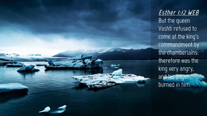 Picture 04 - Esther 1:12 WEB Desktop Wallpaper - But the queen Vashti refused to come at the - Desktop Bible Verse Wallpaper
