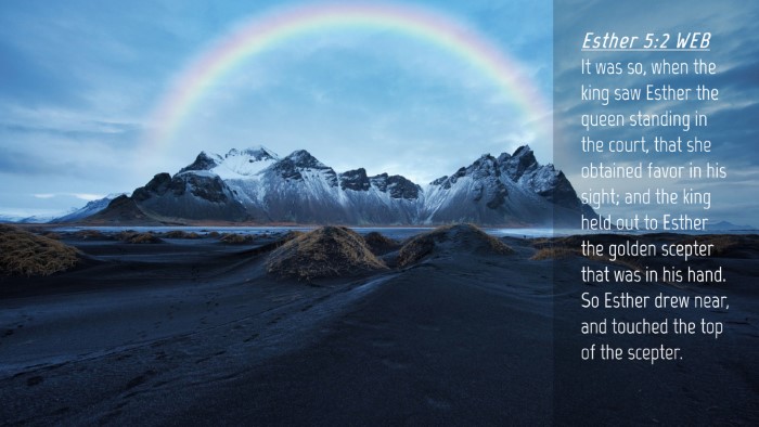Picture 04 - Esther 5:2 WEB Desktop Wallpaper - It was so, when the king saw Esther the queen - Desktop Bible Verse Wallpaper