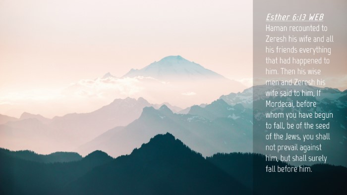 Picture 04 - Esther 6:13 WEB Desktop Wallpaper - Haman recounted to Zeresh his wife and all his - Desktop Bible Verse Wallpaper