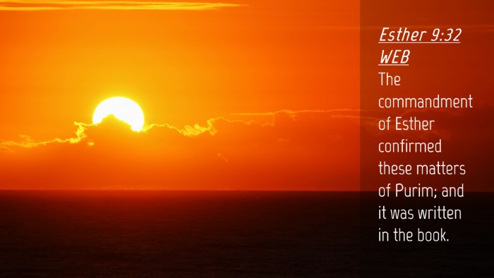 Picture 04 - Esther 9:32 WEB Desktop Wallpaper - The commandment of Esther confirmed these matters - Desktop Bible Verse Wallpaper