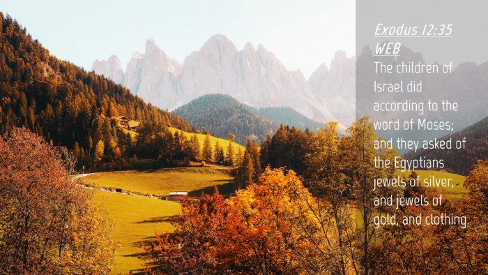 Picture 04 - Exodus 12:35 WEB Desktop Wallpaper - The children of Israel did according to the word - Desktop Bible Verse Wallpaper