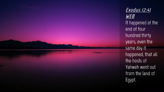Picture 04 - Exodus 12:41 WEB Desktop Wallpaper - It happened at the end of four hundred thirty - Desktop Bible Verse Wallpaper