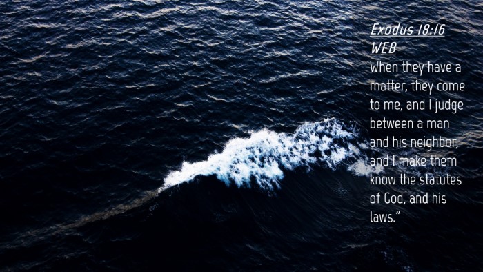 Picture 04 - Exodus 18:16 WEB Desktop Wallpaper - When they have a matter, they come to me, and I - Desktop Bible Verse Wallpaper
