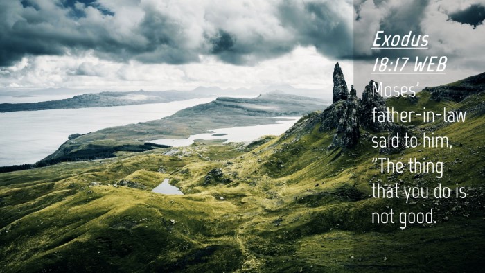 Picture 04 - Exodus 18:17 WEB Desktop Wallpaper - Moses' father-in-law said to him, 
