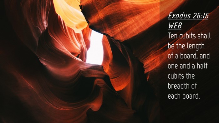Picture 04 - Exodus 26:16 WEB Desktop Wallpaper - Ten cubits shall be the length of a board, and - Desktop Bible Verse Wallpaper