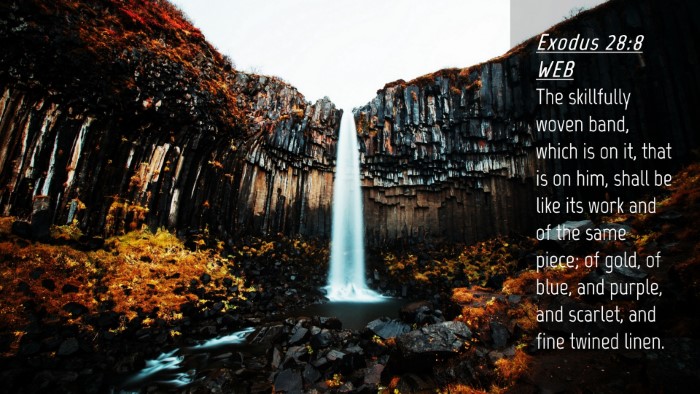 Picture 04 - Exodus 28:8 WEB Desktop Wallpaper - The skillfully woven band, which is on it, that - Desktop Bible Verse Wallpaper