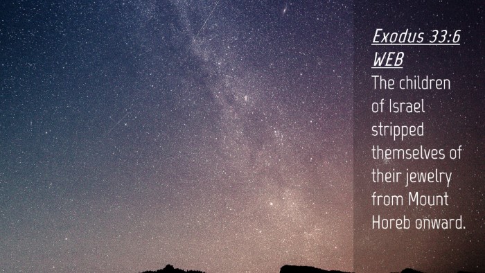 Picture 04 - Exodus 33:6 WEB Desktop Wallpaper - The children of Israel stripped themselves of - Desktop Bible Verse Wallpaper