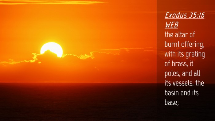 Picture 04 - Exodus 35:16 WEB Desktop Wallpaper - the altar of burnt offering, with its grating of - Desktop Bible Verse Wallpaper