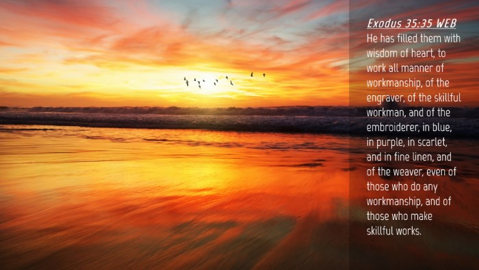Picture 04 - Exodus 35:35 WEB Desktop Wallpaper - He has filled them with wisdom of heart, to work - Desktop Bible Verse Wallpaper