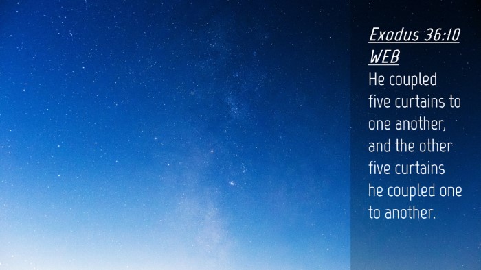 Picture 04 - Exodus 36:10 WEB Desktop Wallpaper - He coupled five curtains to one another, and the - Desktop Bible Verse Wallpaper