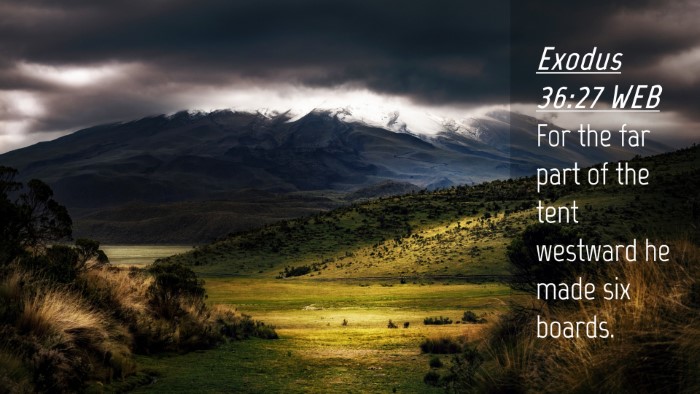 Picture 04 - Exodus 36:27 WEB Desktop Wallpaper - For the far part of the tent westward he made six - Desktop Bible Verse Wallpaper