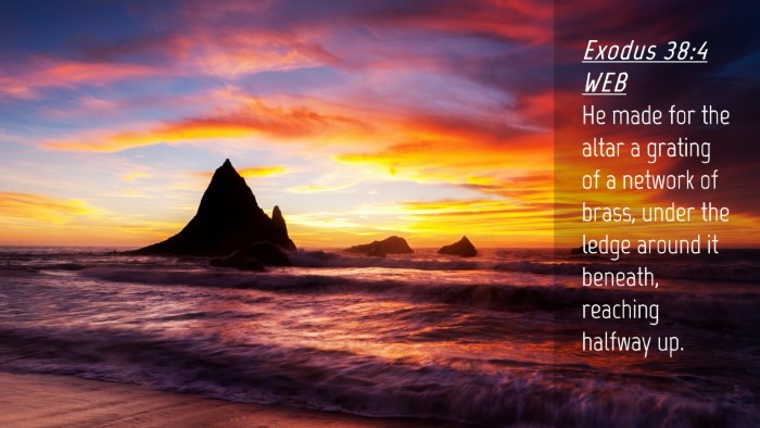 Picture 04 - Exodus 38:4 WEB Desktop Wallpaper - He made for the altar a grating of a network of - Desktop Bible Verse Wallpaper