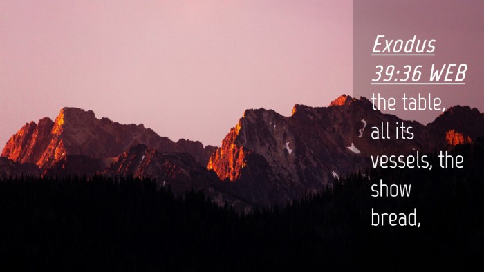 Picture 04 - Exodus 39:36 WEB Desktop Wallpaper - the table, all its vessels, the show - Desktop Bible Verse Wallpaper
