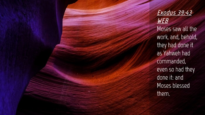 Picture 04 - Exodus 39:43 WEB Desktop Wallpaper - Moses saw all the work, and, behold, they had - Desktop Bible Verse Wallpaper