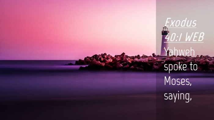 Picture 04 - Exodus 40:1 WEB Desktop Wallpaper - Yahweh spoke to Moses, - Desktop Bible Verse Wallpaper